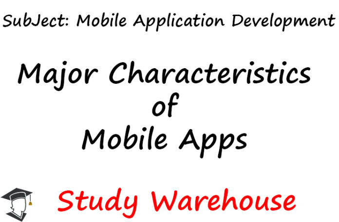 Major Characteristics of Mobile Apps Mobile Apps