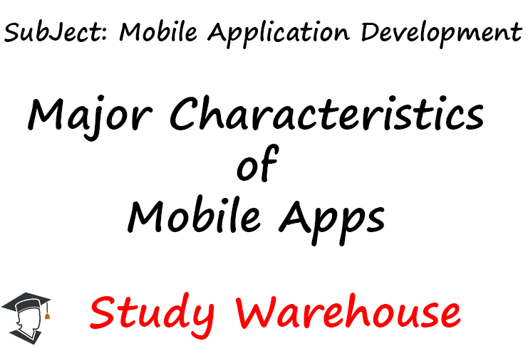 Major Characteristics of Mobile Apps