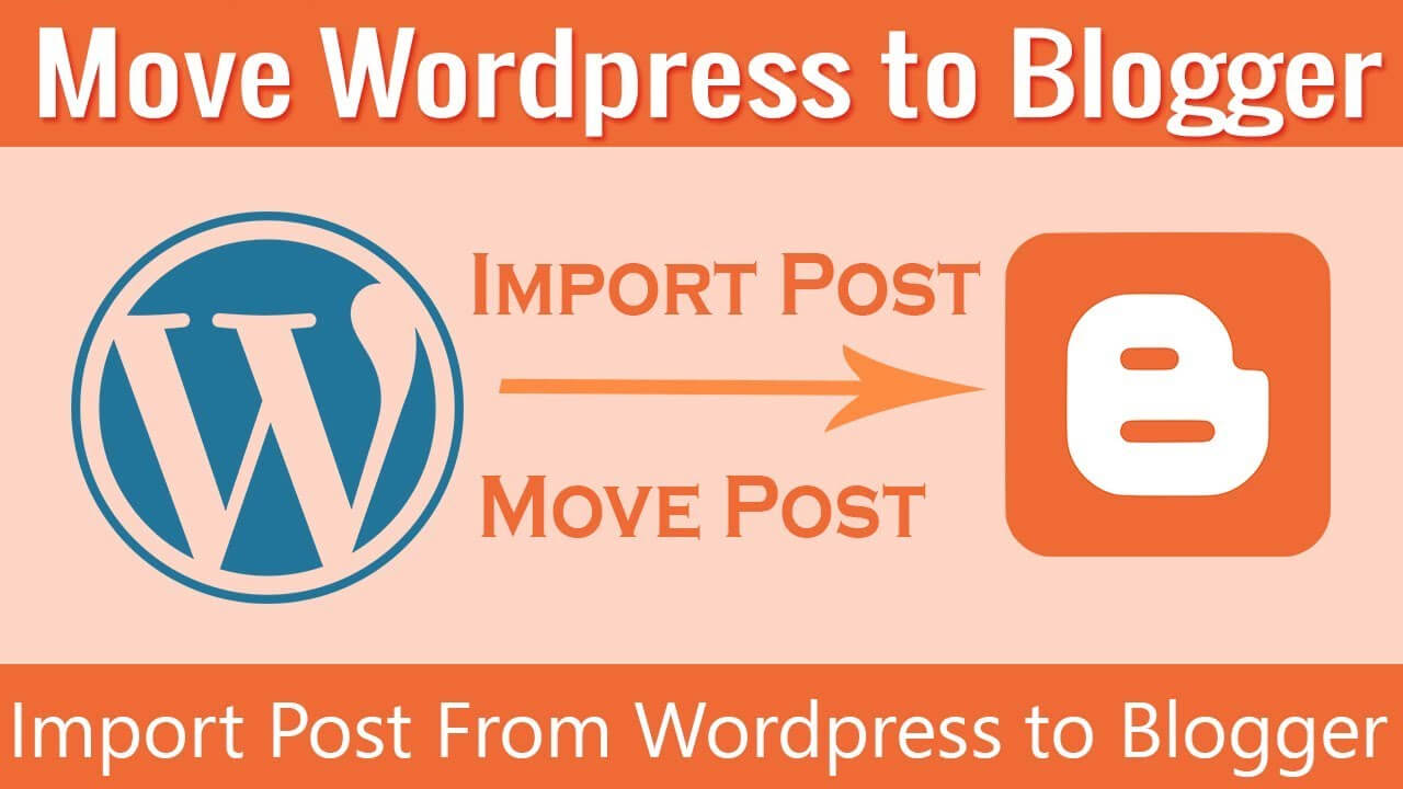 How to Move Your Blog From WordPress to Blogger