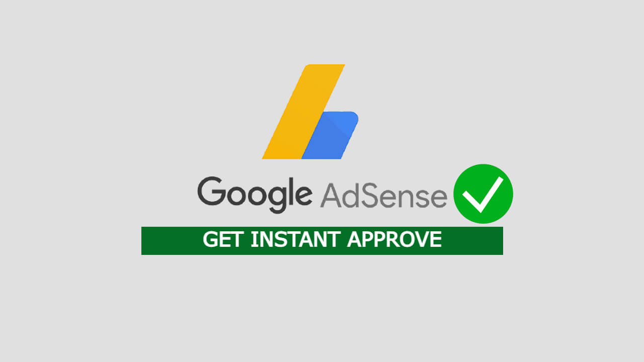 How to get Instant Google AdSense Approval for Website