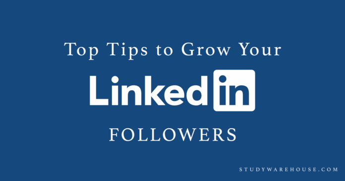 Top Tips to Grow Your LinkedIn Followers Top Tips to Grow Your LinkedIn Followers