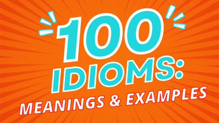 100 Most Common English Idioms - Meanings and Examples