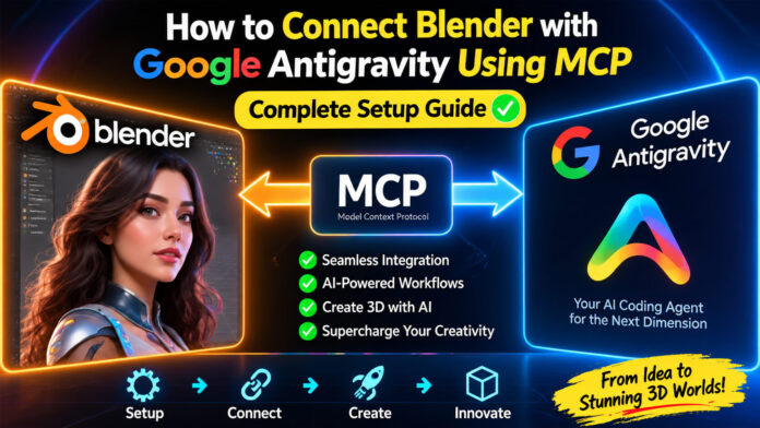 How to Connect Blender with Google Antigravity Using MCP - Complete Setup Guide How to Connect Blender with Google Antigravity Using MCP - Complete Setup Guide